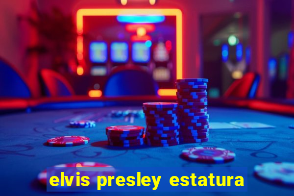 elvis presley estatura